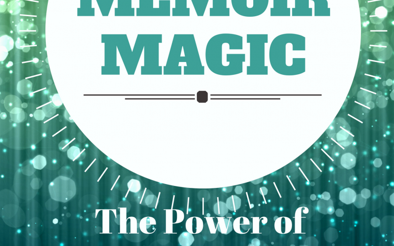 Memoir Magic: The Power of Writing Your Story
